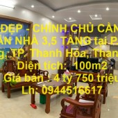 NHÀ ĐẸP - CHÍNH CHỦ CẦN  BÁN CĂN NHÀ 3,5 TẦNG tại P. An Hưng, TP. Thanh Hóa, Thanh Hoá